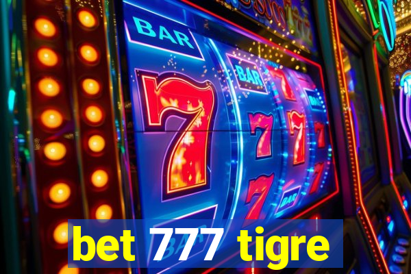 bet 777 tigre